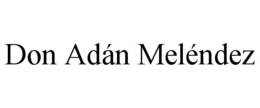 don adÁn melÉndez