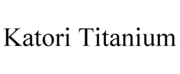 katori titanium