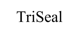 triseal