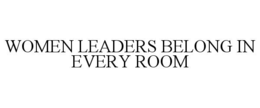 women leaders belong in every room