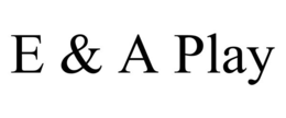 e & a play