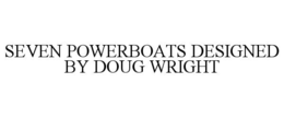seven powerboats designed by doug wright