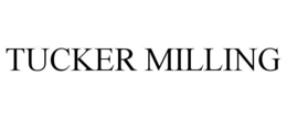 tucker milling