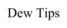 dew tips