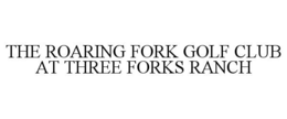 the roaring fork golf club at three forks ranch