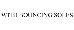 with bouncing soles