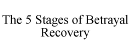 the 5 stages of betrayal recovery
