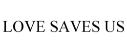 love saves us