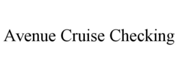 avenue cruise checking