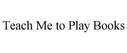 teach me to play books