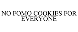 no fomo cookies for everyone