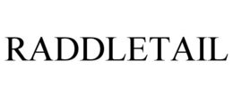 raddletail
