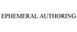 ephemeral authoring