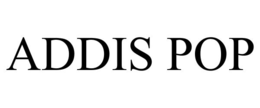 addis pop