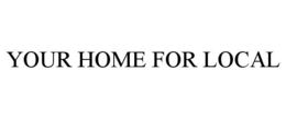 your home for local