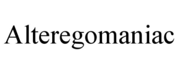 alteregomaniac