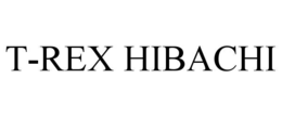t-rex hibachi