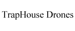 traphouse drones