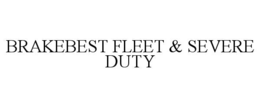 brakebest fleet & severe duty