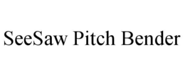 seesaw pitch bender