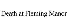 death at fleming manor