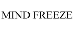 mind freeze