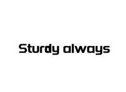 sturdy always