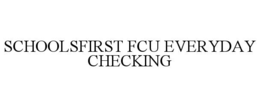 schoolsfirst fcu everyday checking