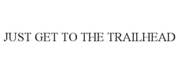 just get to the trailhead