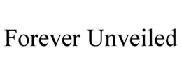 forever unveiled
