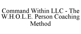 command within llc - the w.h.o.l.e. person coaching method