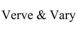verve & vary
