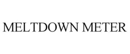 meltdown meter