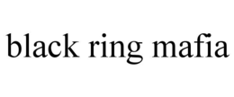 black ring mafia