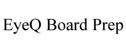 eyeq board prep