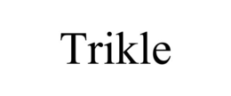 trikle