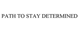 path to stay determined