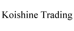 koishine trading