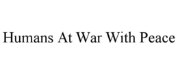 humans at war with peace