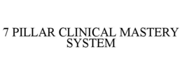 7 pillar clinical mastery system