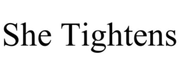 she tightens