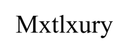 mxtlxury