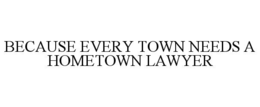 because every town needs a hometown lawyer