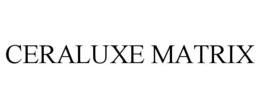ceraluxe matrix