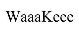 waaakeee