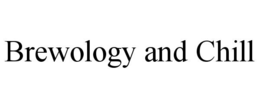brewology and chill