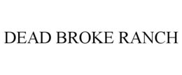 dead broke ranch