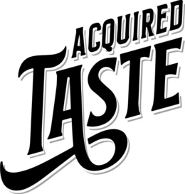 acquired taste
