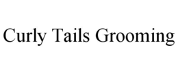 curly tails grooming