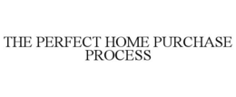 the perfect home purchase process